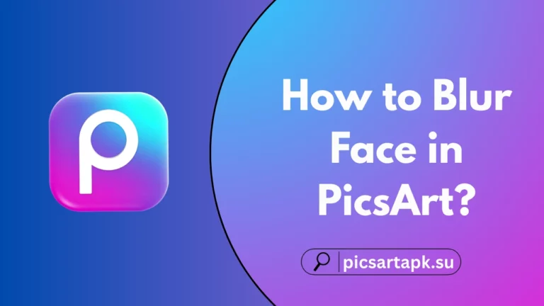 How to Blur Face in PicsArt?