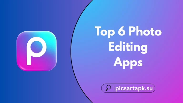 Top 6 Photo Editing Apps